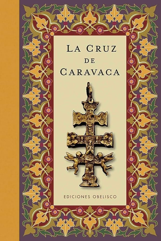 La oración antigua de la Cruz de Caravaca: un poderoso amuleto de protección espiritual